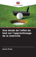 étude de l'effet du test sur l'apprentissage de la motricité