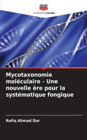 Mycotaxonomie moléculaire - Une nouvelle ère pour la systématique fongique