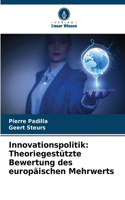 Innovationspolitik: Theoriegestützte Bewertung des europäischen Mehrwerts