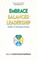 Embrace Balanced Leadership with Human Face : To Achieve 3Ps : Profit, Praise & Peace