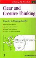 Clear And Creative Thinking (Your Key To Working Smarter)