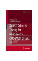 Defect-Oriented Testing for Nano-Metric CMOS VLSI Circuits, 2nd Editon: Engineering