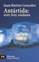 Antartida/ Antarctica: Ayer, Hoy, Manana (El Libro De Bolsillo)