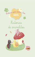 Historias para contar a los bebes, Historias de animalitos (Spanish Edition)
