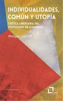 Individualidades, comun y utopia: Critica libertaria del populismo de izquierda