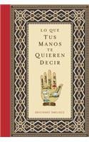 Lo Que Tus Manos Te Quieren Decir