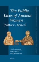 Public Lives of Ancient Women (500 Bce-650 Ce)