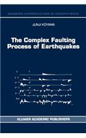 Complex Faulting Process of Earthquakes