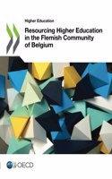 Higher Education Resourcing Higher Education in the Flemish Community of Belgium