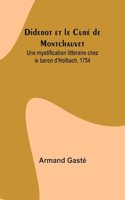 Diderot et le Curé de Montchauvet; Une mystification littéraire chez le baron d'Holbach, 1754