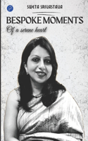 Bespoke Moments of a serene heart
