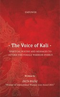 The Voice of Kali : Spiritual Poetry and Messages to Invoke the Female Warrior Energy