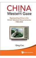 China Under Western Gaze: Representing China in the British Television Documentaries 1980-2000