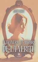 À travers les miroirs de la vérité