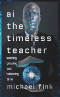 AI: The Timeless Teacher: Learning, Growing, and Balancing Time