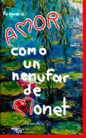 Amor Como Un Nenufar de Monet