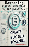 Mastering Digital Ownership in the Web3 Era Create, Buy, Sell, Tokenize