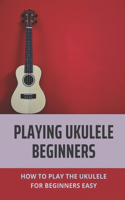 Playing Ukulele Beginners