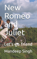 New Romeo and Juliet: Let's go friend