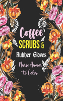 Coffee Scrubs & Rubber Gloves - Nurse Humor to Color