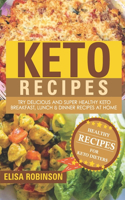 Keto Recipes: Try Delicious and Super Healthy Keto Breakfast, Lunch & Dinner Recipes at Home