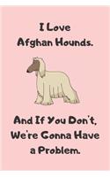 I Love Afghan Hounds. And If You Don't, We're Gonna Have a Problem - Sketchbook