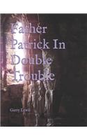 Father Patrick In Double Trouble