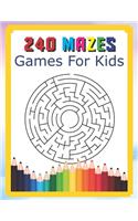 240 Mazes Games For Kids: A Maze Activity Book Great For Developing Problem Solving Skills Ages 6 To 8 - 1st Grade - 2nd Grade - Learning Activities