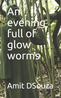 An evening full of glow worms