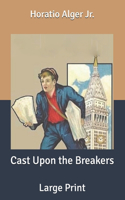 Cast Upon the Breakers: Large Print