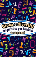 Gioca e divertiti, enigmistica per bambini e ragazzi