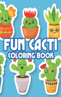 Fun Cacti Coloring Book: Irresistibly Cute Cacti Illustrations Collection To Color, Childrens Coloring Pages Of Succulents And More