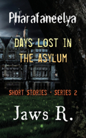 Pharafaneelya- Days Lost In The Asylum- Short Stories-Series II