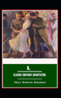 Mary Roberts Rinehart: K.-Classic Edition(Annotated)