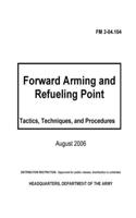 FM 3-04.104 Forward Arming and Refueling Point