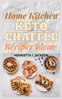 Home Kitchen KETO Chaffle Recipes Ideas