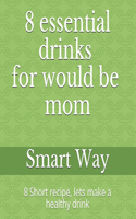 8 essential drinks for would be mom