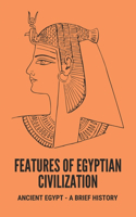 Features Of Egyptian Civilization: Ancient Egypt - A Brief History: Ancient Egypt Gods