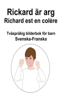 Svenska-Franska Rickard är arg / Richard est en colère Tvåspråkig bilderbok för barn