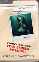 Project Threshold: Team Berger: Division 1(1 Project Threshold)