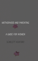 Motherhood and Parenting
