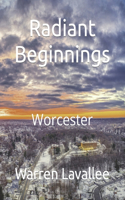 Radiant Beginnings: Worcester