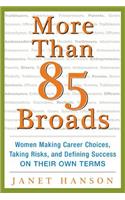 More Than 85 Broads: Women Making Career Choices, Taking Risks, and Defining Success - On Their Own Terms