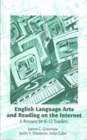English Language Arts and Reading on the Internet: A Resource for K-12 Teachers