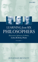 Learning from Six Philosophers: Descartes, Spinoza, Leibniz, Locke, Berkeley, Humevolume 2