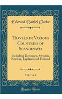Travels in Various Countries of Scandinavia, Vol. 3 of 3: Including Denmark, Sweden, Norway, Lapland and Finland (Classic Reprint)