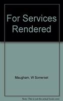 For Services Rendered
