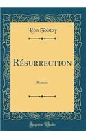 Rï¿½surrection: Roman (Classic Reprint): Roman (Classic Reprint)