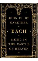 Bach: Music in the Castle of Heaven: Music in the Castle of Heaven