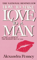How to Make Love to a Man: (English)